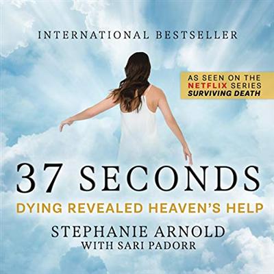 37 Seconds: Dying Revealed Heaven's Help [Audiobook]