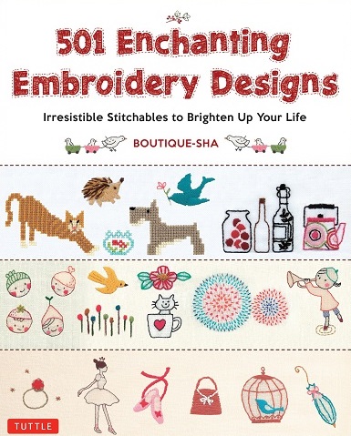 501 Enchanting Embroidery Designs: Irresistible Stitchables to Brighten Up Your Life  