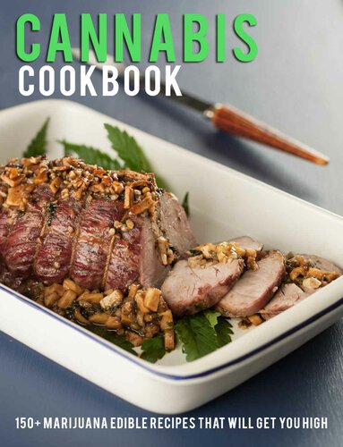 Cannabis Cookbook: 150+ Marijuana Edible Recipes That Will Get You High