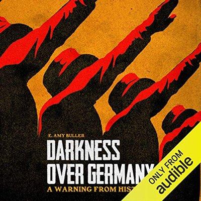 Darkness over Germany: A Warning from History (Audiobook)