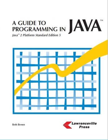 A Guide To Programming in Java: Java 2 Platform Standard Edition 5 [True PDF]