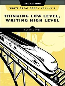 Write Great Code, Volume 2: Thinking Low Level, Writing High Level, 2nd Edition (AZW3)