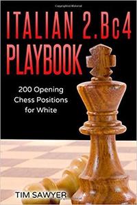 Italian 2.Bc4 Playbook: 200 Positions Bishops Opening for White (Chess Opening Playbook)