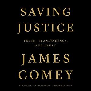 Saving Justice: Truth, Transparency, and Trust [Audiobook]