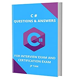 C# Questions & Answers: For Interview Exam And Certification Exam