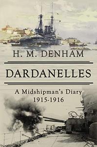 Dardanelles A Midshipman's Diary, 1915-16