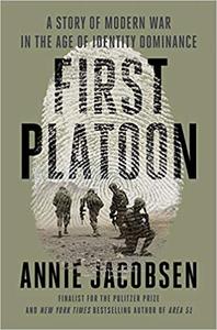 First Platoon A Story of Modern War in the Age of Identity Dominance