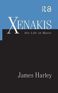 Xenakis His Life in Music