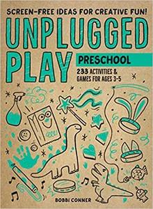 Unplugged Play Preschool 233 Activities & Games for Ages 3-5