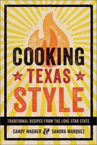 Cooking Texas Style Traditional Recipes from the Lone Star State