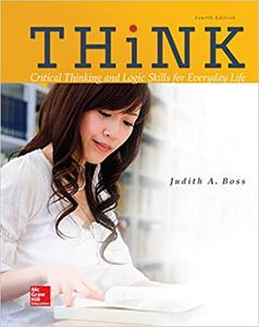 Think Critical Thinking and Logic Skills for Everyday Life, 4th Edition