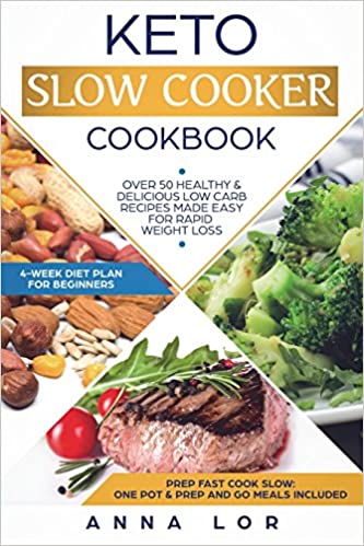 Keto Slow Cooker Cookbook: Keto Slow Cooker Cookbook: Over 50 Healthy & Delicious Low Carb Recipes