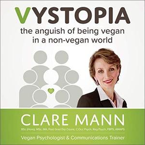 Vystopia The Anguish of Being Vegan in a Non-Vegan World [Audiobook]
