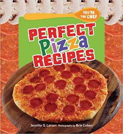 Perfect Pizza Recipes (You're the Chef)