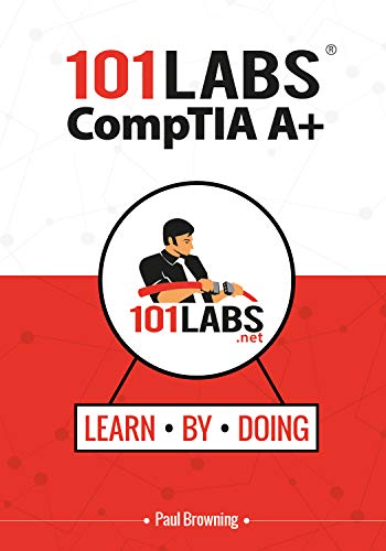 101 Labs   CompTIA A+: Hands on Practical Labs for the CompTIA A+ Exams (220 1001 and 220 1002)
