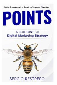 POINTS Methodology: A BLUEPRINT For Digital Marketing Strategy