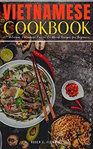 Vietnamese Cookbook: 160 Delicious Quick and Easy Vietnamese Meals Vietnamese Cookbook Recipes for Beginners.