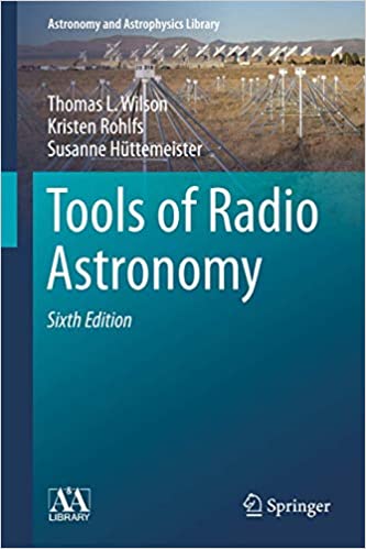 Tools of Radio Astronomy (Astronomy and Astrophysics Library) 6th Edition