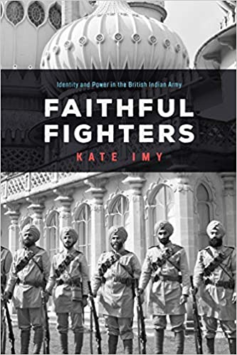 Faithful Fighters: Identity and Power in the British Indian Army