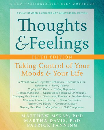 Thoughts and Feelings: Taking Control of Your Moods and Your Life, 5th Edition
