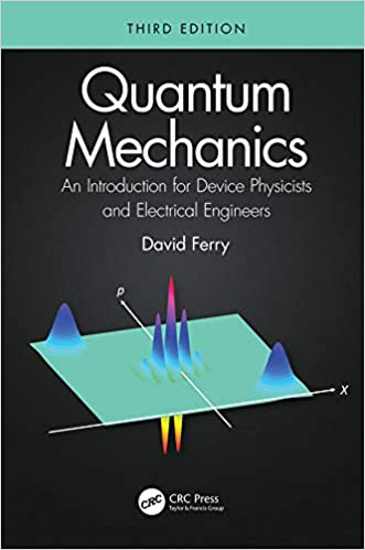 Quantum Mechanics: An Introduction for Device Physicists and Electrical Engineers, 3rd Edition