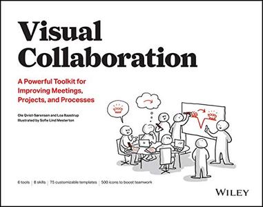 Visual Collaboration: A Powerful Toolkit for Improving Meetings, Projects, and Processes (True PDF)