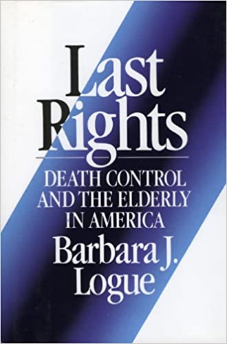 Last Rights: Death Control and the Elderly in America