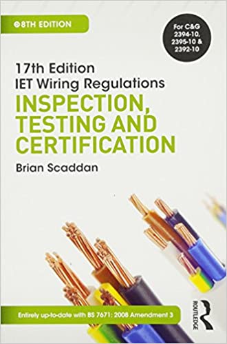 17th Ed IET Wiring Regulations: Inspection, Testing & Certification, 8th ed Ed 8