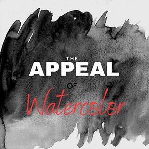 The Appeal Of Watercolor