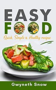 Easy Food Simple, Healthy, & Quick Recipes