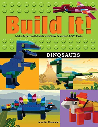 Build It! Dinosaurs: Make Supercool Models with Your Favorite LEGO® Parts (Brick Books)