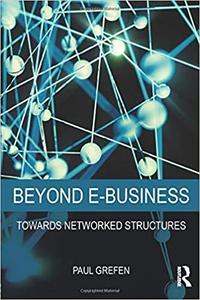 Beyond E-Business Towards networked structures