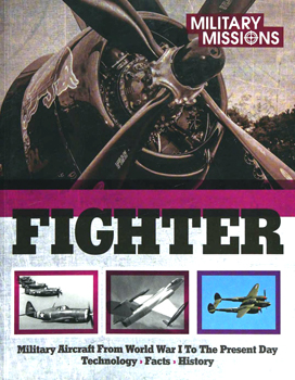 Fighter: Military Aircraft From World War I to the Present Day: Technology, Facts, History