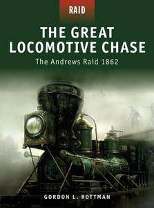 The Great Locomotive Chase: The Andrews Raid 1862 (Raid,Book 5)