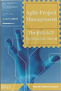 Agile Project Management: The PMI ACP Certification Course