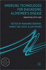 Emerging Technologies for Diagnosing Alzheimer's Disease Innovating with Care