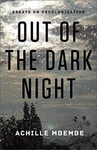 Out of the Dark Night Essays on Decolonization