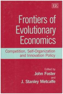 Frontiers of Evolutionary Economics Competition, Self-Organization, and Innovation Policy