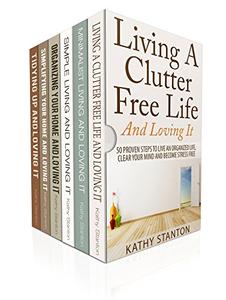 How To Declutter And Simplify Your Life 6 Manuscripts Learn Over 200 Creative Ways To Get Organiz...