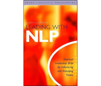 Leading WIth NLP Essential Leadership Skills for Influencing and Managing People
