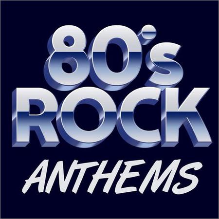 VA - 80's Rock Anthems (2020)
