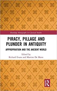 Piracy, Pillage, and Plunder in Antiquity Appropriation and the Ancient World