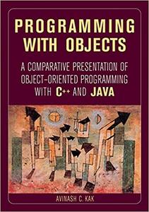 Programming with Objects A Comparative Presentation of Object Oriented Programming with C++ and Java
