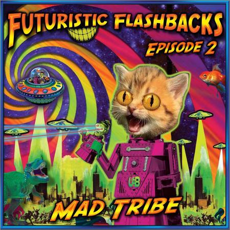 Mad Tribe  - Futuristic Flashbacks Episode 2 (2021)