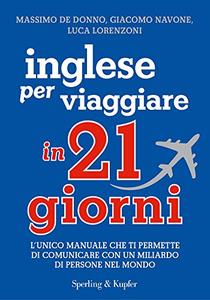 Inglese per viaggiare in 21 giorni - Massimo De Donno & Giacomo Navone & Luca Lorenzoni