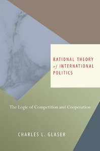 Rational Theory of International Politics The Logic of Competition and Cooperation