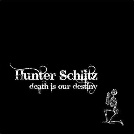 Hunter Schlitz  - Death Is Our Destiny  (2021)
