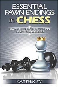 Essential Pawn Endings in Chess Know the Secret Concepts of Pawn Endgames