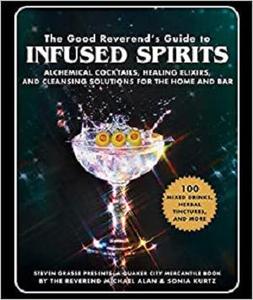 The Good Reverend's Guide to Infused Spirits