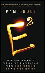 E-Squared Nine Do-It-Yourself Energy Experiments That Prove Your Thoughts Create Your Reality Ed 4